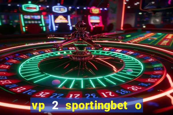 vp 2 sportingbet o que significa